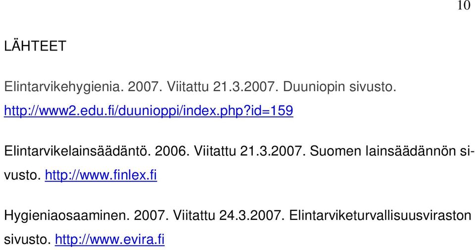 Viitattu 21.3.2007. Suomen lainsäädännön sivusto. http://www.finlex.