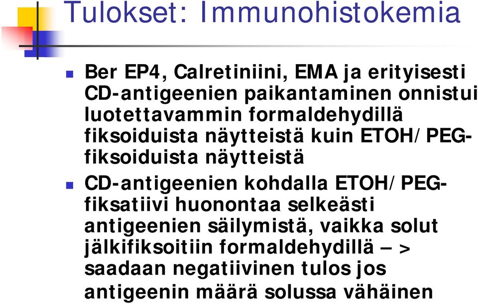 näytteistä CD-antigeenien kohdalla ETOH/PEGfiksatiivi huonontaa selkeästi antigeenien säilymistä,