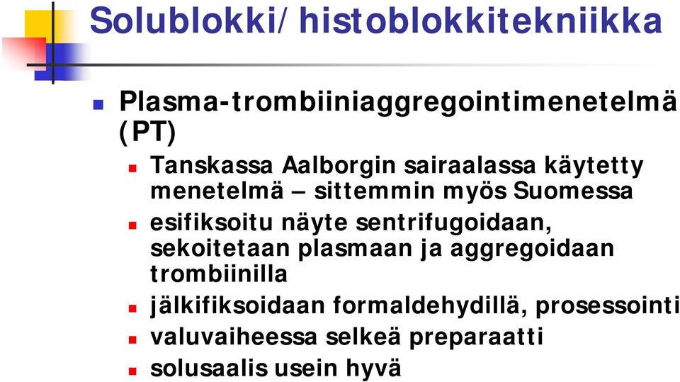 sentrifugoidaan, sekoitetaan plasmaan ja aggregoidaan trombiinilla jälkifiksoidaan