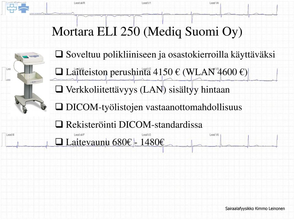 4600 ) Verkkoliitettävyys (LAN) sisältyy hintaan DICOM-työlistojen