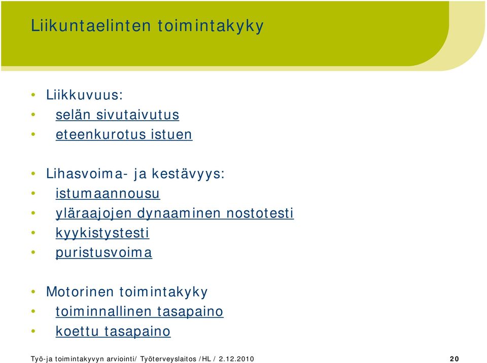 nostotesti kyykistystesti puristusvoima Motorinen toimintakyky toiminnallinen