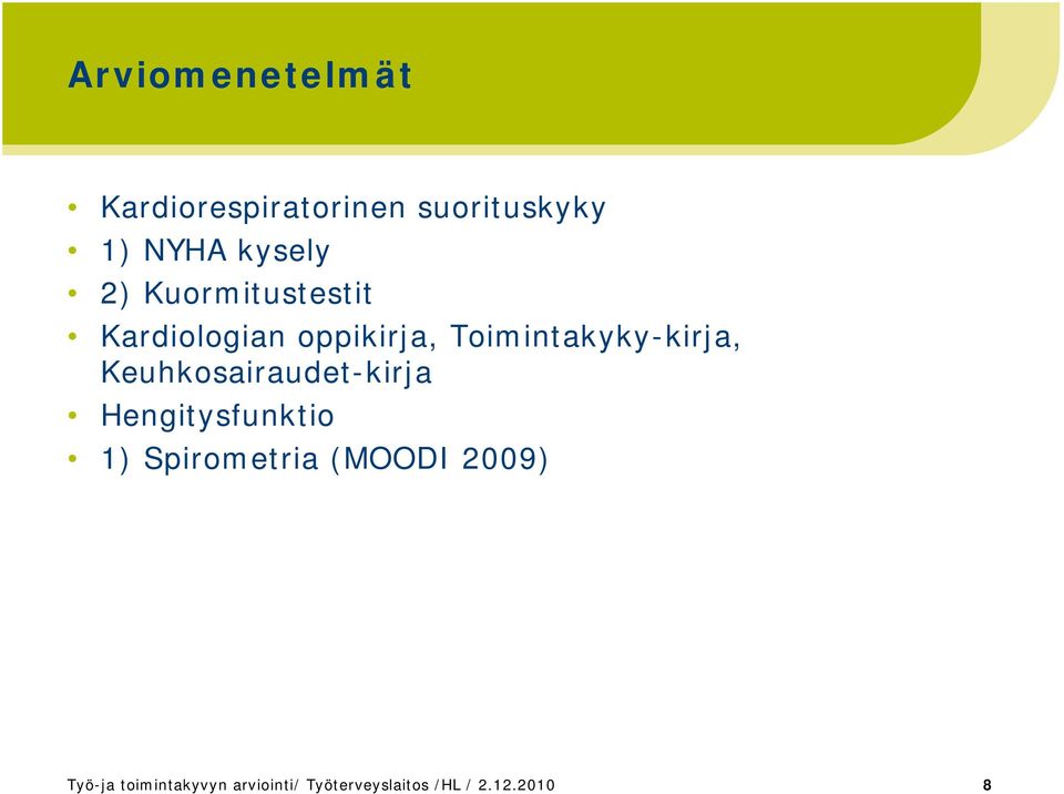 Keuhkosairaudet-kirja Hengitysfunktio 1) Spirometria (MOODI