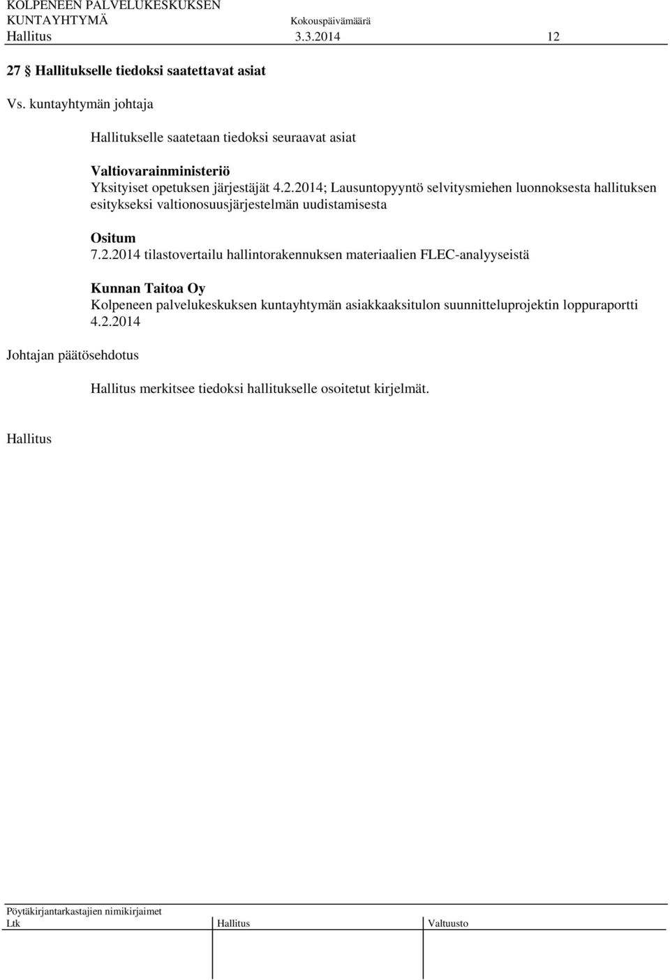 2014; Lausuntopyyntö selvitysmiehen luonnoksesta hallituksen esitykseksi valtionosuusjärjestelmän uudistamisesta Ositum 7.2.2014