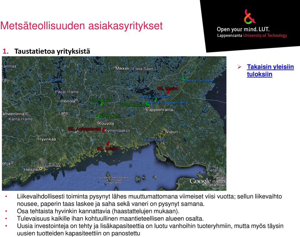 Tulevaisuus kaikille ihan kohtuullinen maantieteellisen alueen osalta.