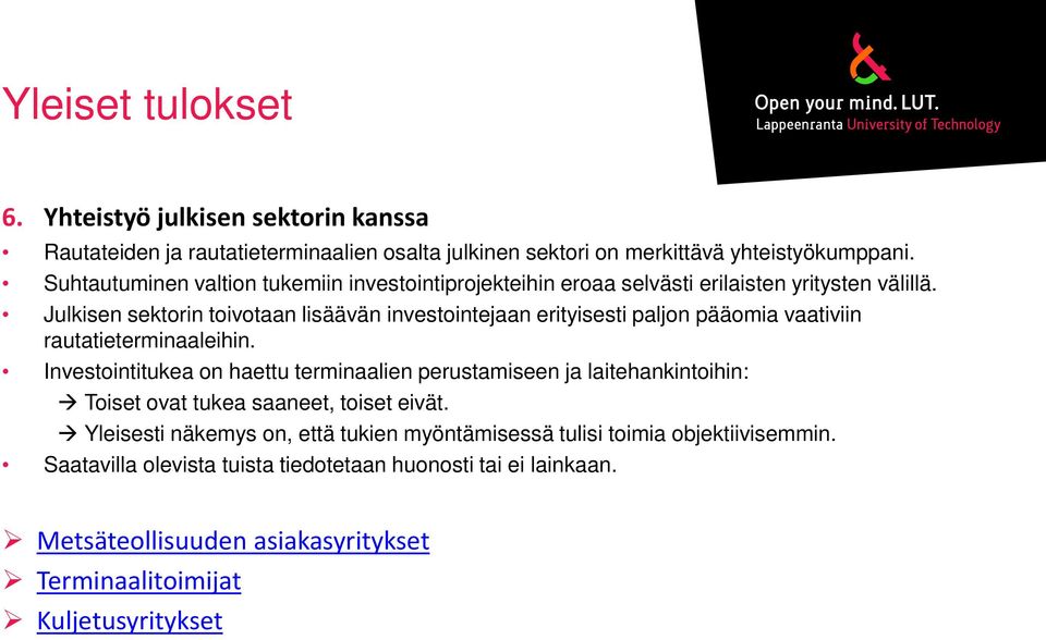 Julkisen sektorin toivotaan lisäävän investointejaan erityisesti paljon pääomia vaativiin rautatieterminaaleihin.