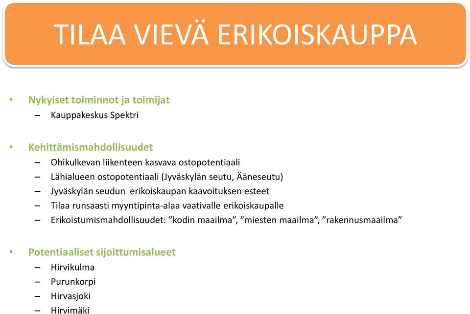 erikoiskaupan kaavoituksen esteet Tilaa runsaasti myyntipinta-alaa vaativalle erikoiskaupalle