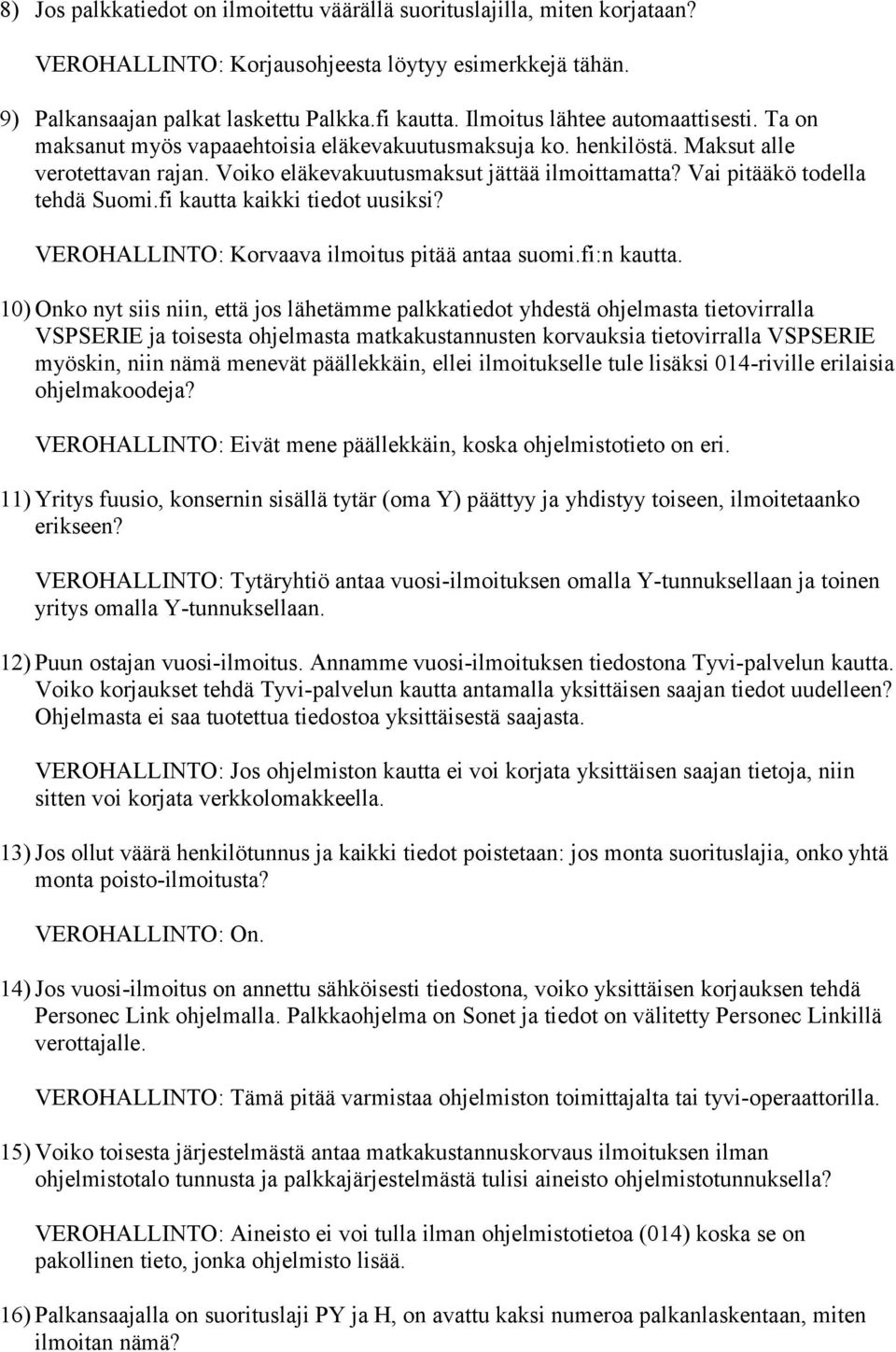 Vai pitääkö todella tehdä Suomi.fi kautta kaikki tiedot uusiksi? VEROHALLINTO: Korvaava ilmoitus pitää antaa suomi.fi:n kautta.