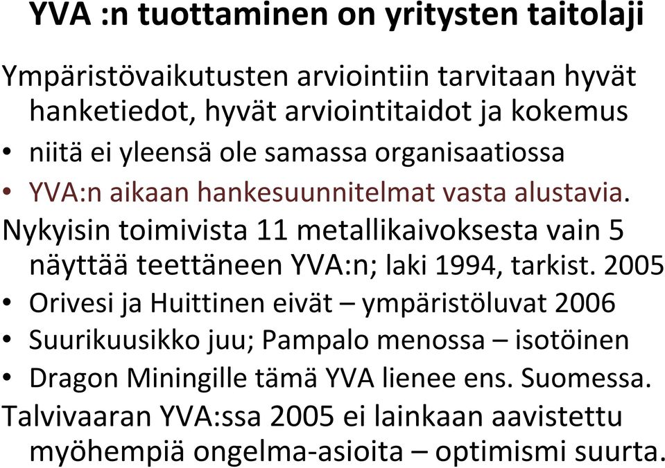 Nykyisin toimivista 11 metallikaivoksesta vain 5 näyttää teettäneen YVA:n; laki 1994, tarkist.