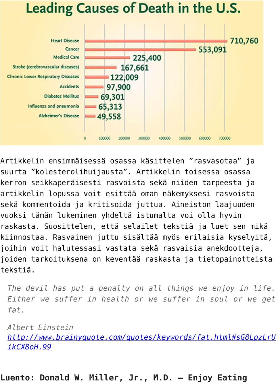 Aineiston laajuuden vuoksi tämän lukeminen yhdeltä istumalta voi olla hyvin raskasta. Suosittelen, että selailet tekstiä ja luet sen mikä kiinnostaa.