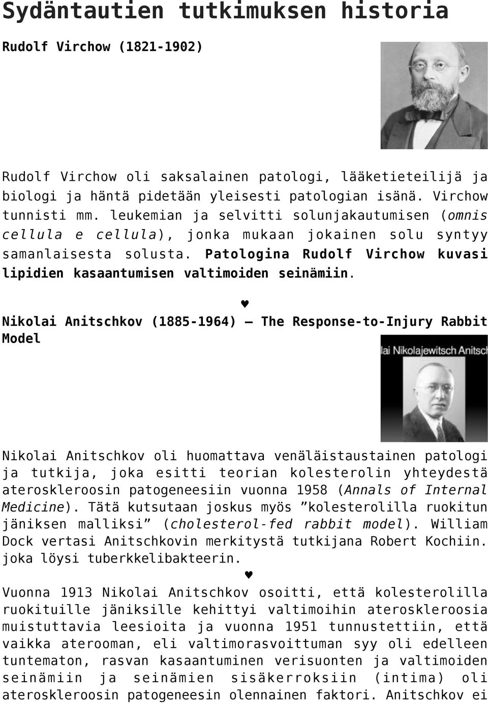Patologina Rudolf Virchow kuvasi lipidien kasaantumisen valtimoiden seinämiin.