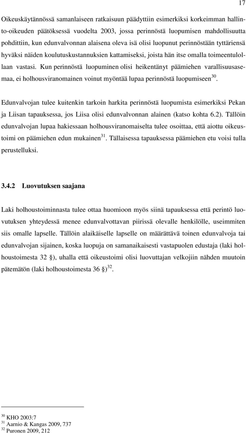 Kun perinnöstä luopuminen olisi heikentänyt päämiehen varallisuusasemaa, ei holhousviranomainen voinut myöntää lupaa perinnöstä luopumiseen 30.