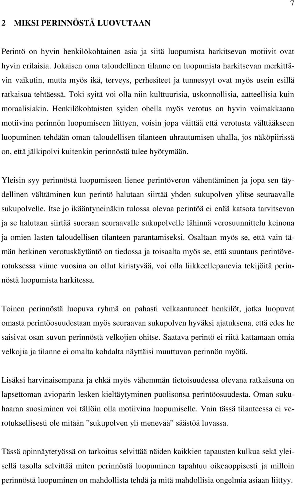 Toki syitä voi olla niin kulttuurisia, uskonnollisia, aatteellisia kuin moraalisiakin.