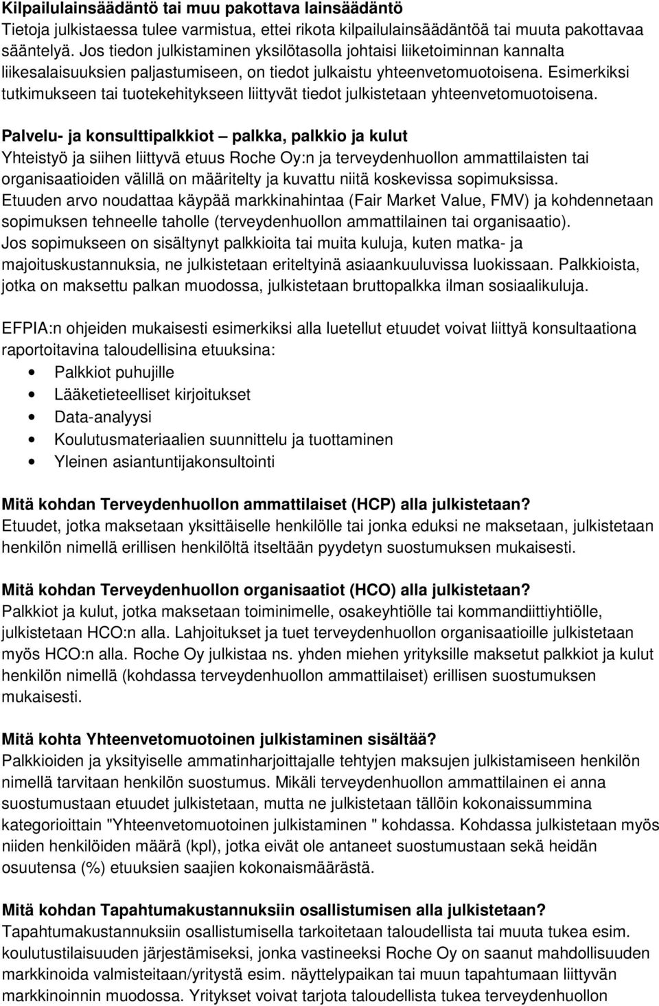 Esimerkiksi tutkimukseen tai tuotekehitykseen liittyvät tiedot julkistetaan yhteenvetomuotoisena.