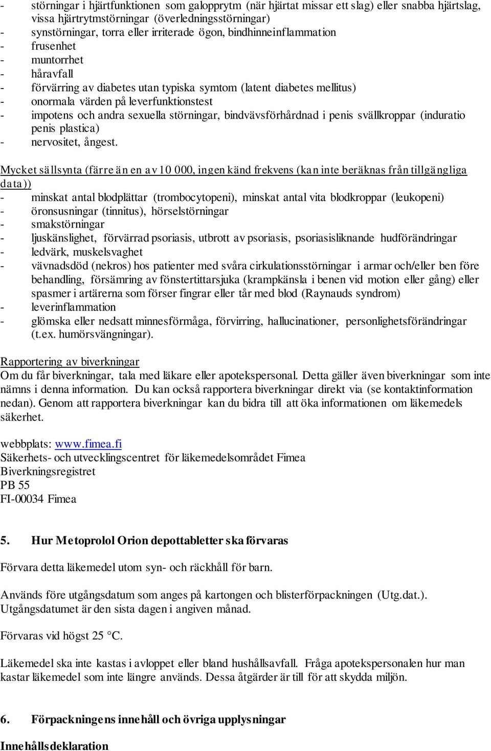 sexuella störningar, bindvävsförhårdnad i penis svällkroppar (induratio penis plastica) - nervositet, ångest.