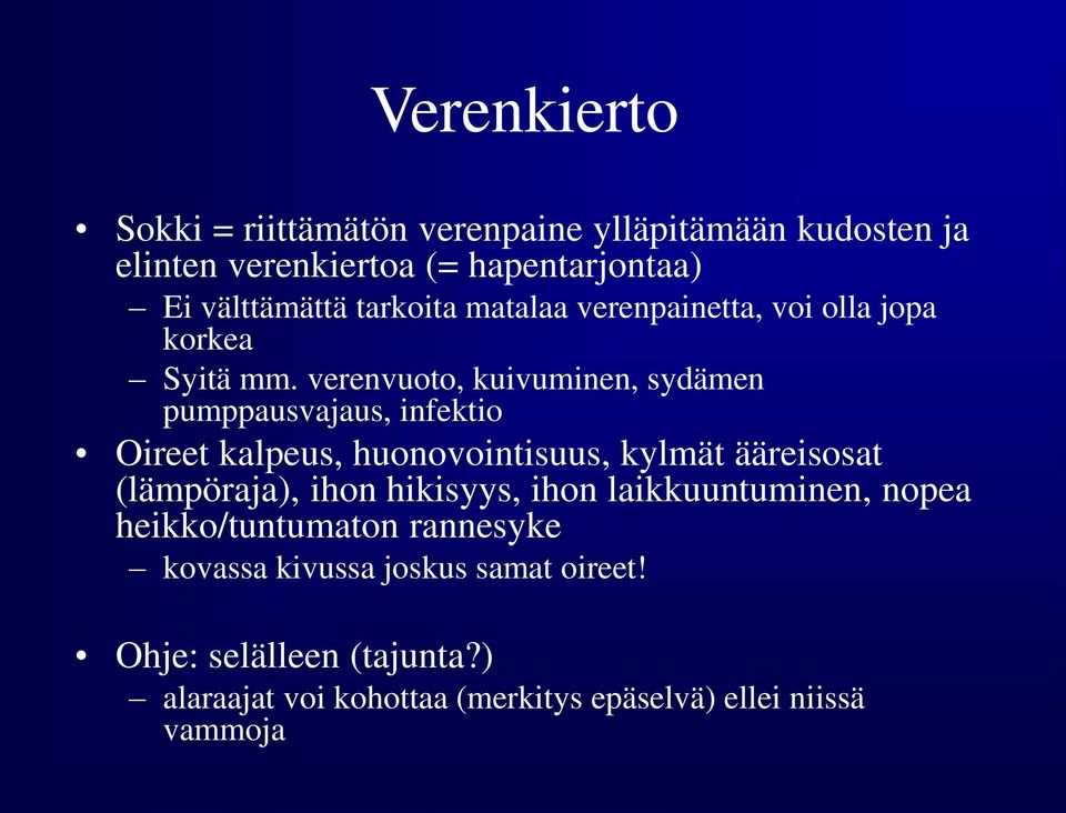 verenvuoto, kuivuminen, sydämen pumppausvajaus, infektio Oireet kalpeus, huonovointisuus, kylmät ääreisosat (lämpöraja), ihon