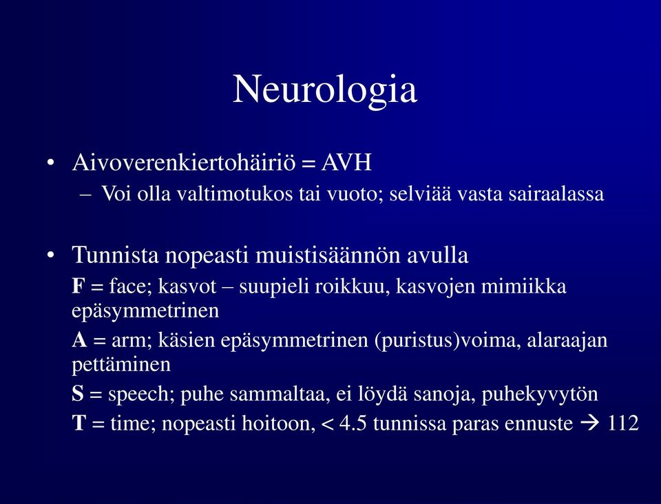 epäsymmetrinen A = arm; käsien epäsymmetrinen (puristus)voima, alaraajan pettäminen S = speech;