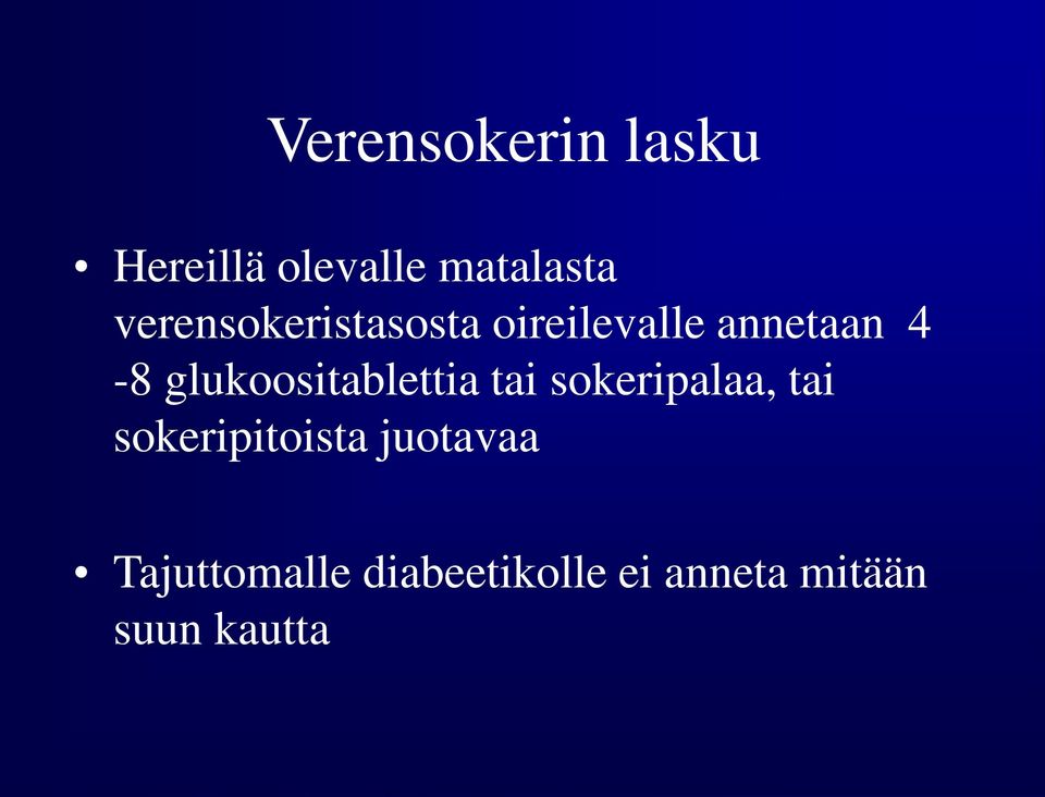 glukoositablettia tai sokeripalaa, tai