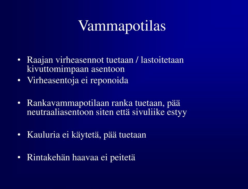Rankavammapotilaan ranka tuetaan, pää neutraaliasentoon siten