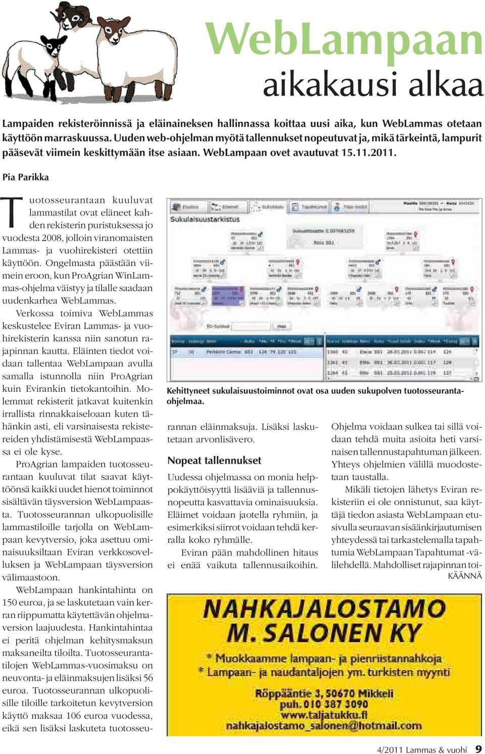 Pia Parikka WebLampaan aikakausi alkaa Kehittyneet sukulaisuustoiminnot ovat osa uuden sukupolven tuotosseurantaohjelmaa.