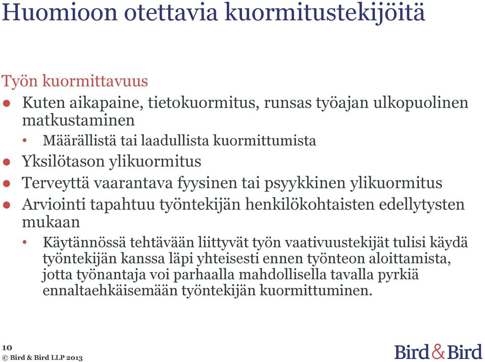 tapahtuu työntekijän henkilökohtaisten edellytysten mukaan Käytännössä tehtävään liittyvät työn vaativuustekijät tulisi käydä työntekijän