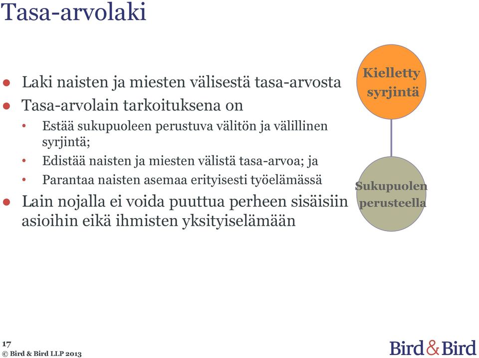 tasa-arvoa; ja Parantaa naisten asemaa erityisesti työelämässä Lain nojalla ei voida puuttua