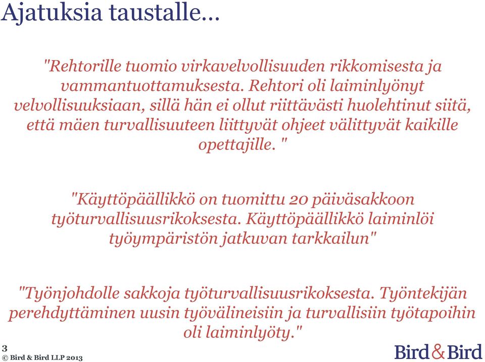 välittyvät kaikille opettajille. " "Käyttöpäällikkö on tuomittu 20 päiväsakkoon työturvallisuusrikoksesta.