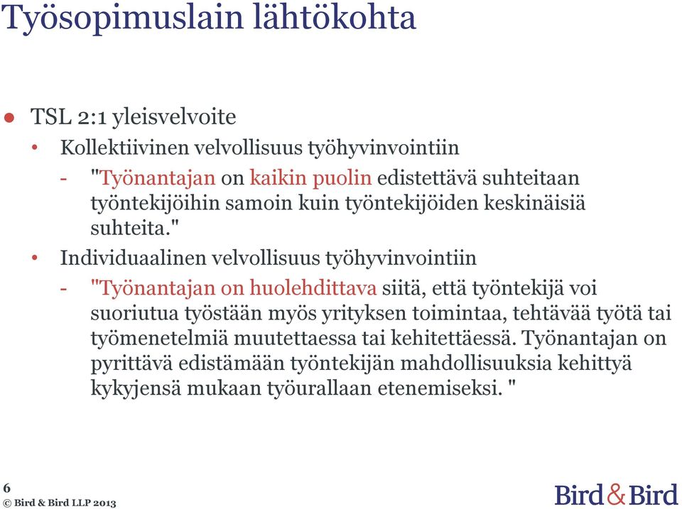 " Individuaalinen velvollisuus työhyvinvointiin - "Työnantajan on huolehdittava siitä, että työntekijä voi suoriutua työstään myös