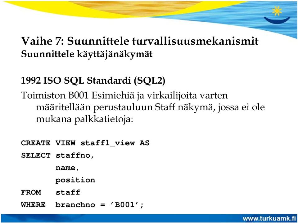 Staff näkymä, jossa ei ole mukana palkkatietoja: CREATE VIEW
