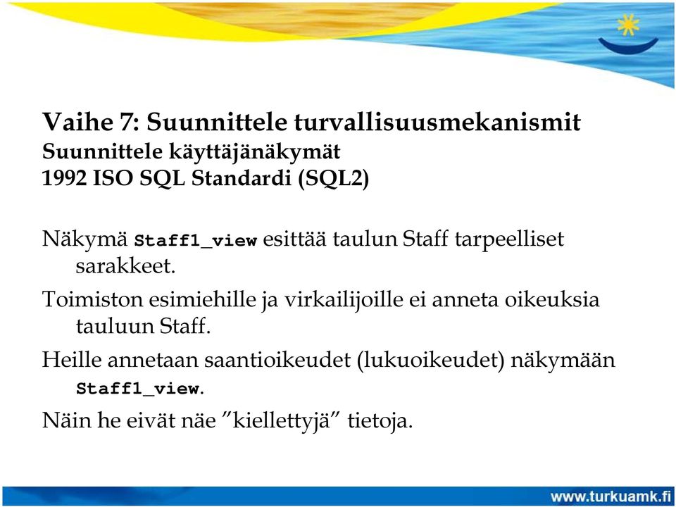 Toimiston esimiehille ja virkailijoille ei anneta oikeuksia tauluun Staff.