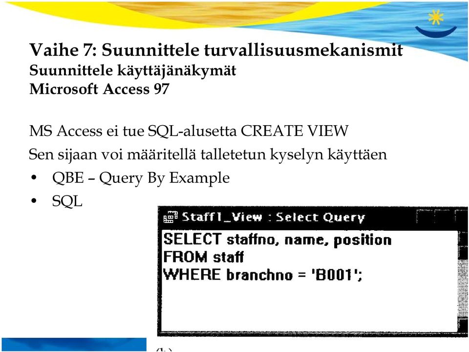 CREATE VIEW Sen sijaan voi määritellä