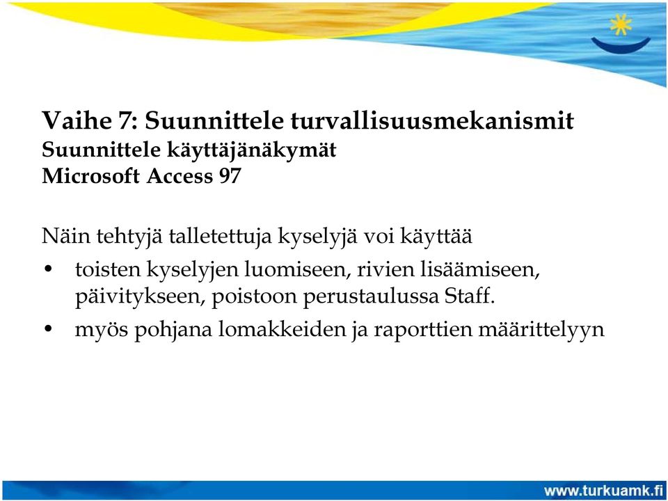 luomiseen, rivien lisäämiseen, päivitykseen, poistoon