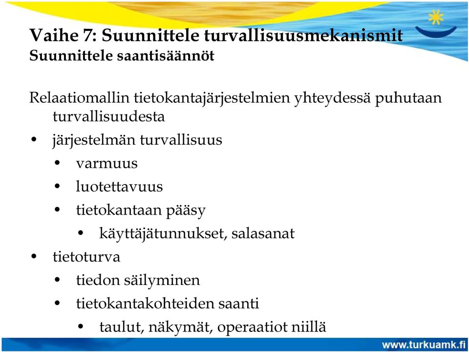luotettavuus tietokantaan pääsy tietoturva käyttäjätunnukset, salasanat