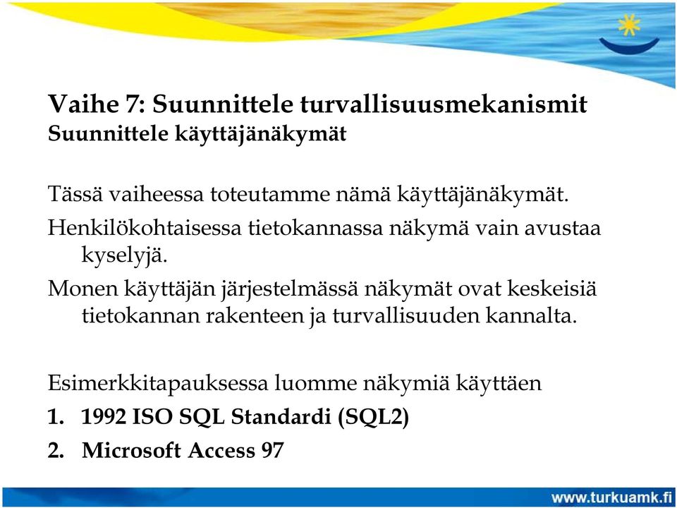 Monen käyttäjän järjestelmässä näkymät ovat keskeisiä tietokannan rakenteen ja