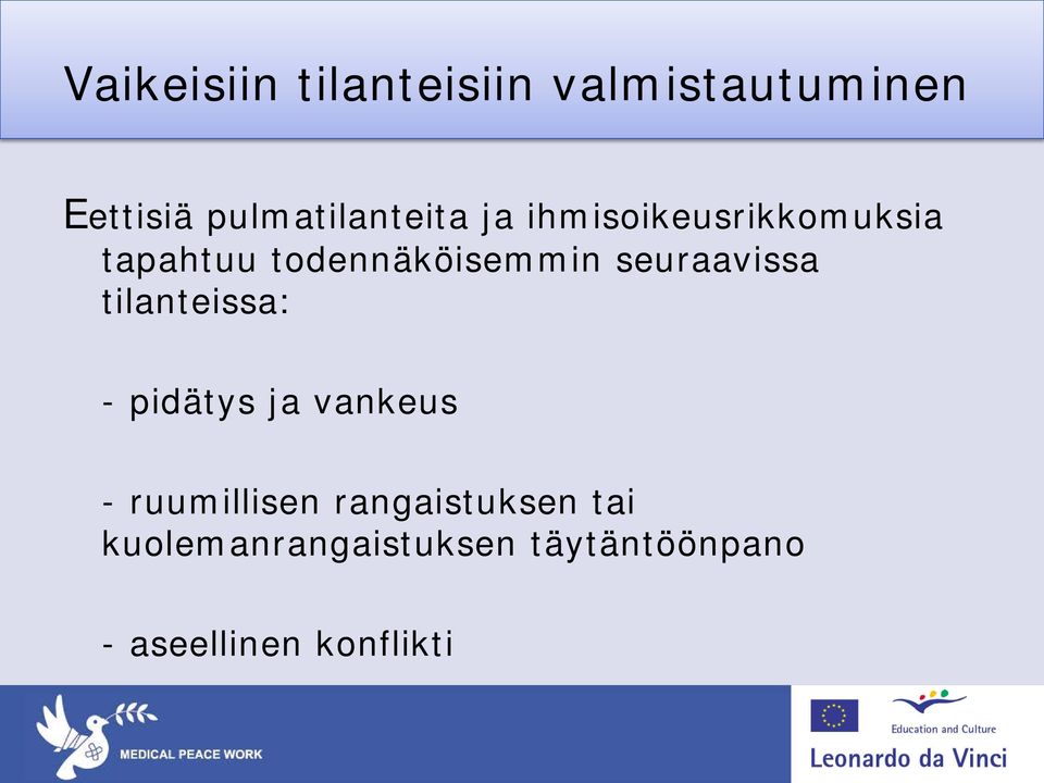 todennäköisemmin seuraavissa tilanteissa: - pidätys ja vankeus