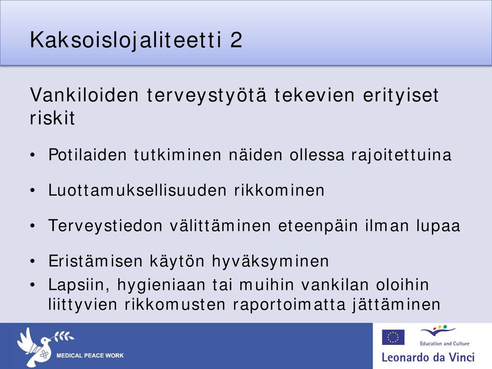 Terveystiedon välittäminen eteenpäin ilman lupaa Eristämisen käytön hyväksyminen