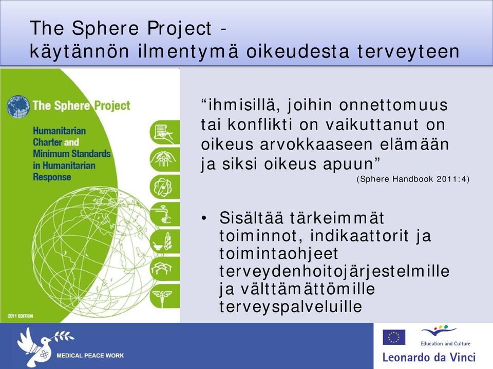 oikeus apuun (Sphere Handbook 2011:4) Sisältää tärkeimmät toiminnot, indikaattorit