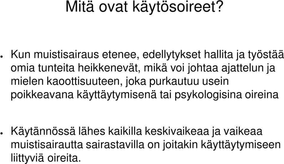 voi johtaa ajattelun ja mielen kaoottisuuteen, joka purkautuu usein poikkeavana