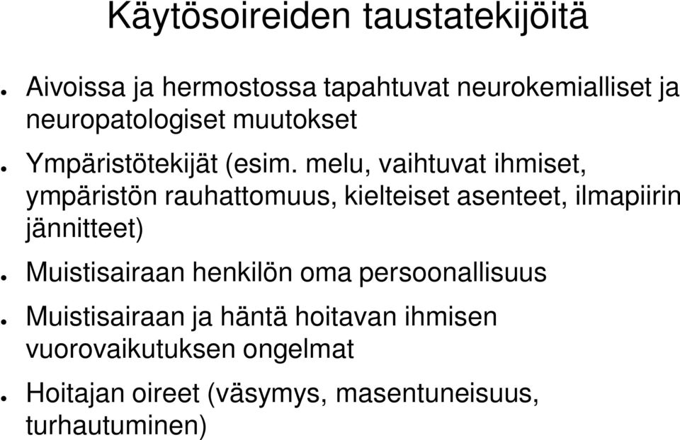 melu, vaihtuvat ihmiset, ympäristön rauhattomuus, kielteiset asenteet, ilmapiirin jännitteet)