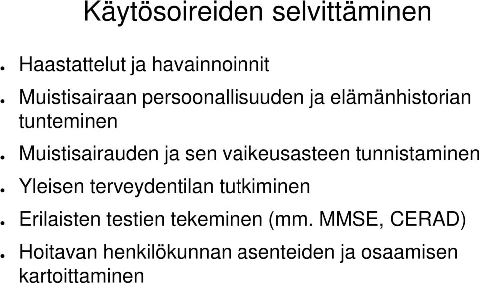 vaikeusasteen tunnistaminen Yleisen terveydentilan tutkiminen Erilaisten