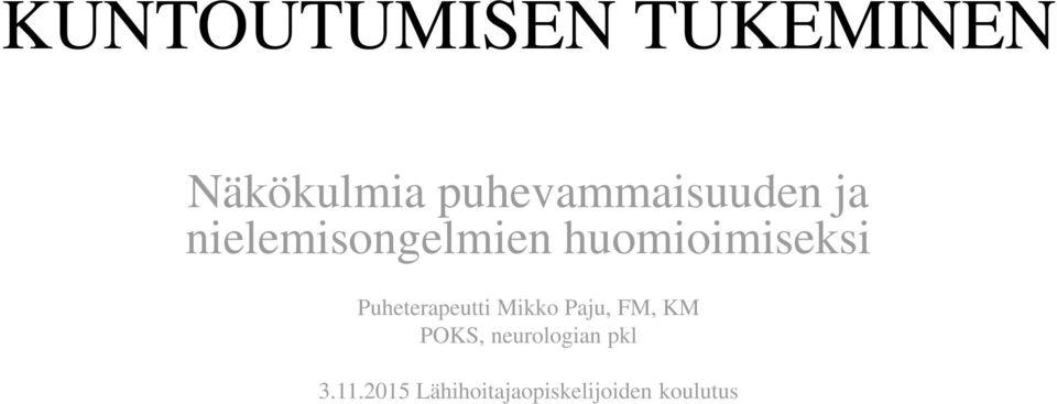 huomioimiseksi Puheterapeutti Mikko Paju, FM,