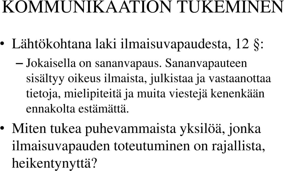 Sananvapauteen sisältyy oikeus ilmaista, julkistaa ja vastaanottaa tietoja,