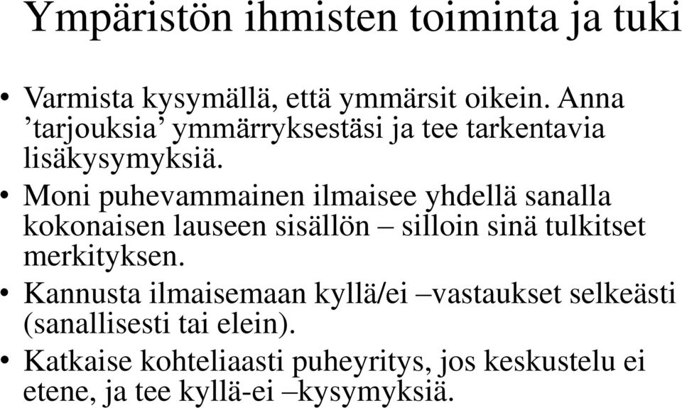 Moni puhevammainen ilmaisee yhdellä sanalla kokonaisen lauseen sisällön silloin sinä tulkitset