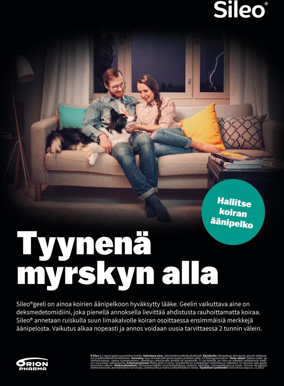 Sileo annetaan ruiskulla suun limakalvolle koiran osoittaessa ensimmäisiä merkkejä äänipelosta. Vaikutus alkaa nopeasti ja annos voidaan uusia tarvittaessa 2 tunnin välein.