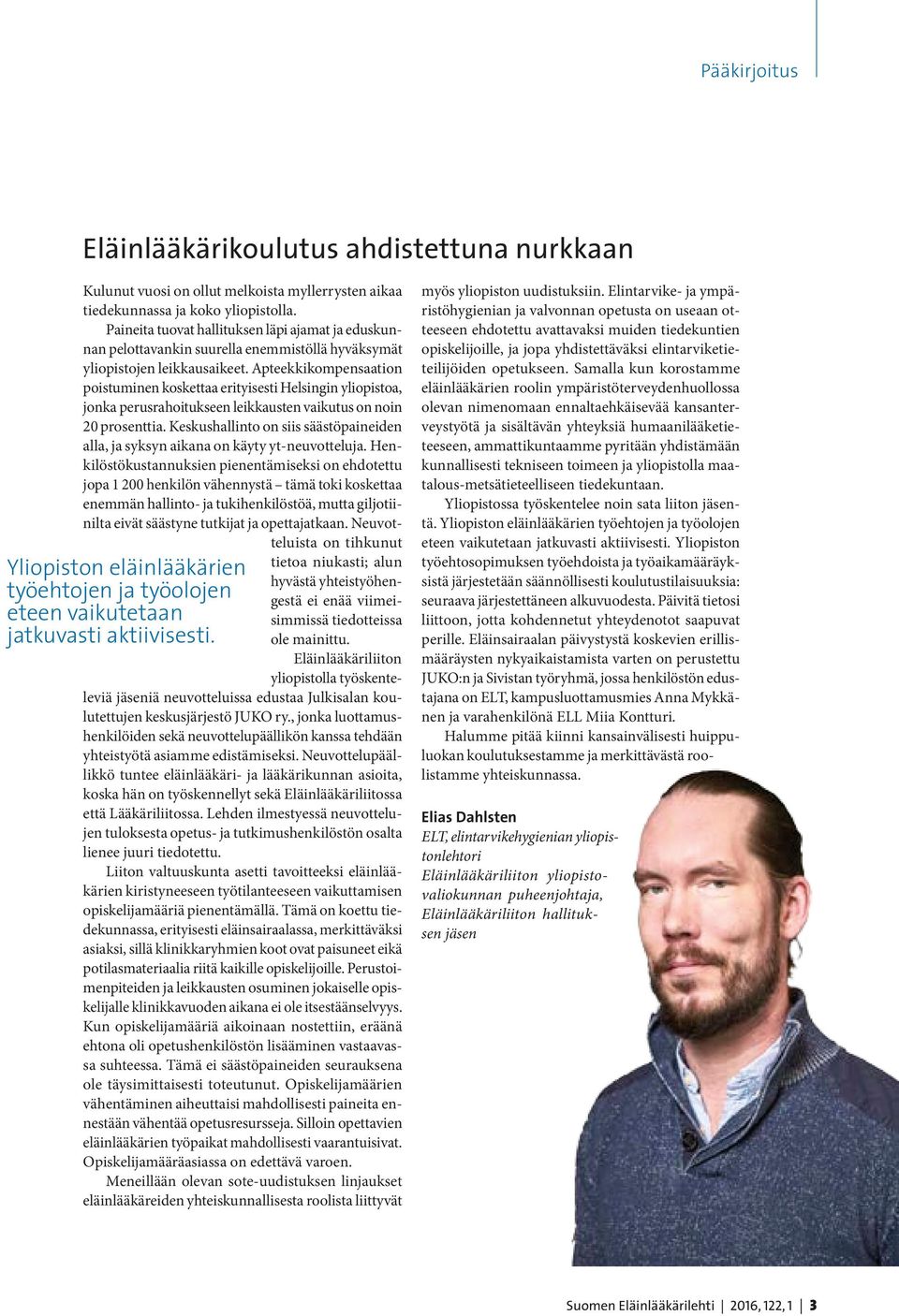 Apteekkikompensaation poistuminen koskettaa erityisesti Helsingin yliopistoa, jonka perusrahoitukseen leikkausten vaikutus on noin 20 prosenttia.