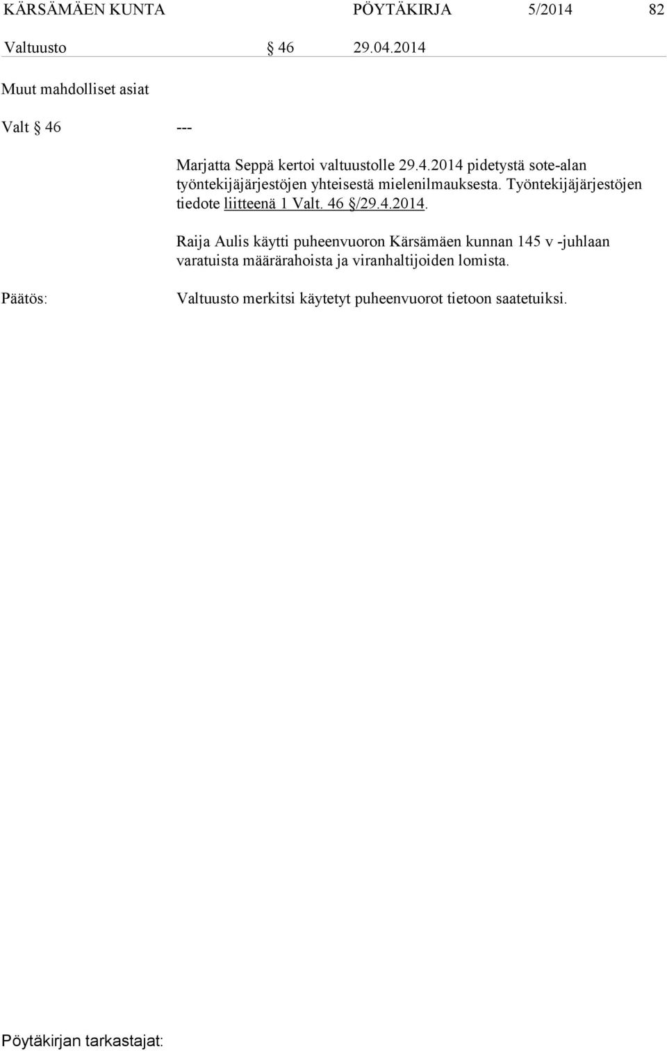 Työntekijäjärjestöjen tiedote liitteenä 1 Valt. 46 /29.4.2014.