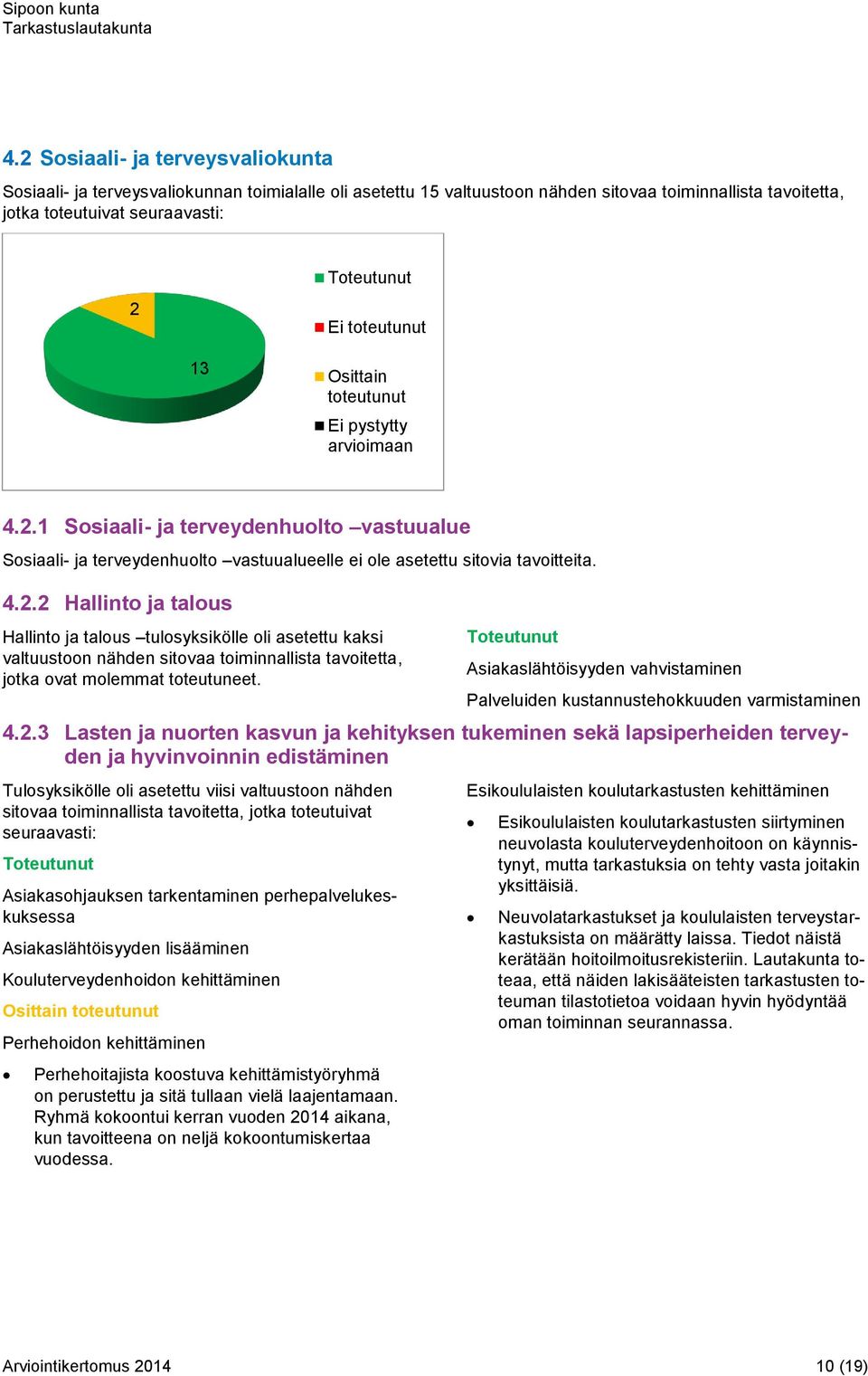 Asiakaslähtöisyyden vahvistaminen Palveluiden kustannustehokkuuden varmistaminen 4.2.