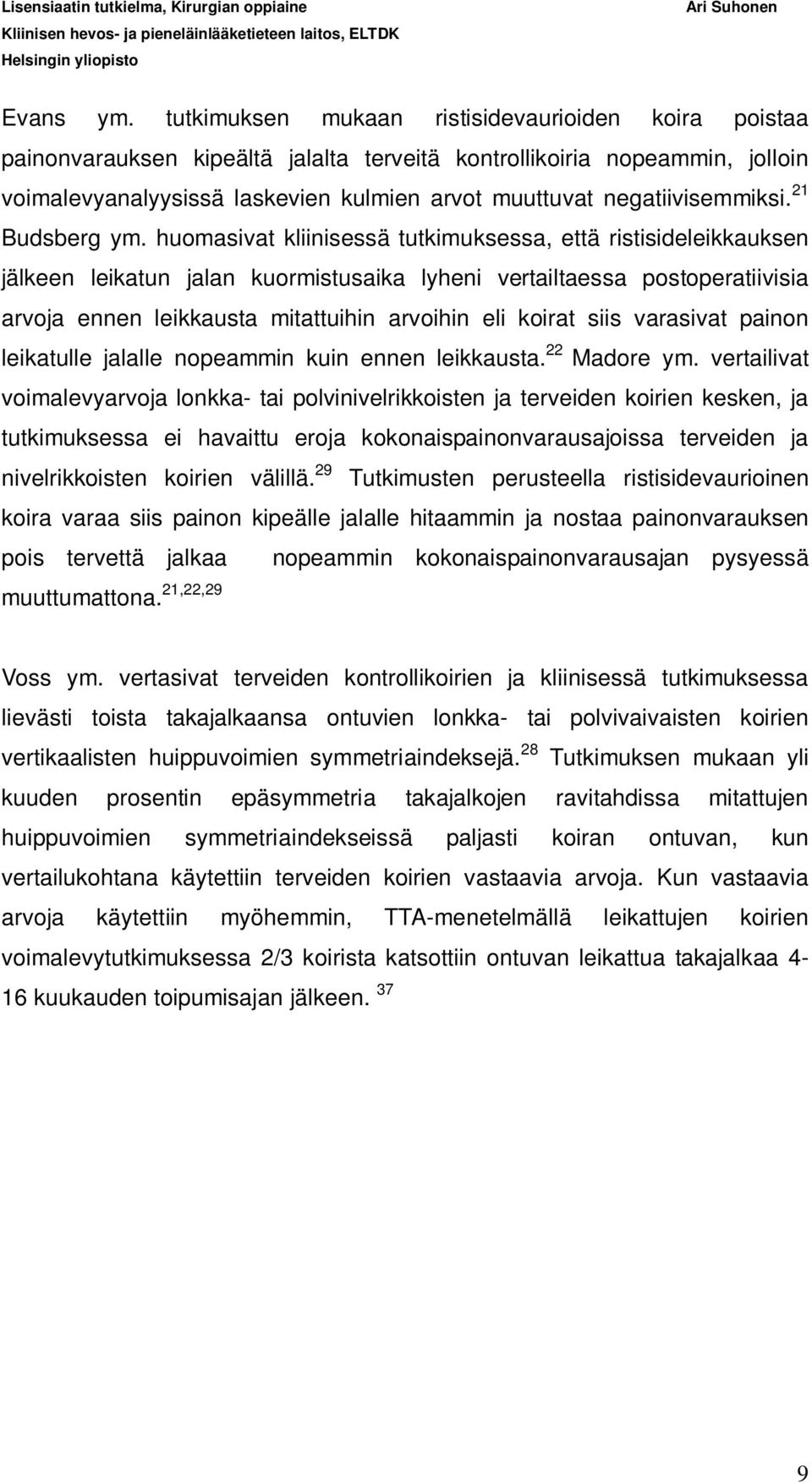 negatiivisemmiksi. 21 Budsberg ym.