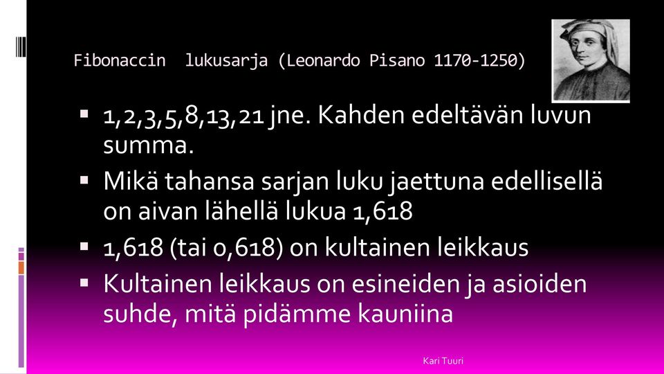 Mikä tahansa sarjan luku jaettuna edellisellä on aivan lähellä lukua