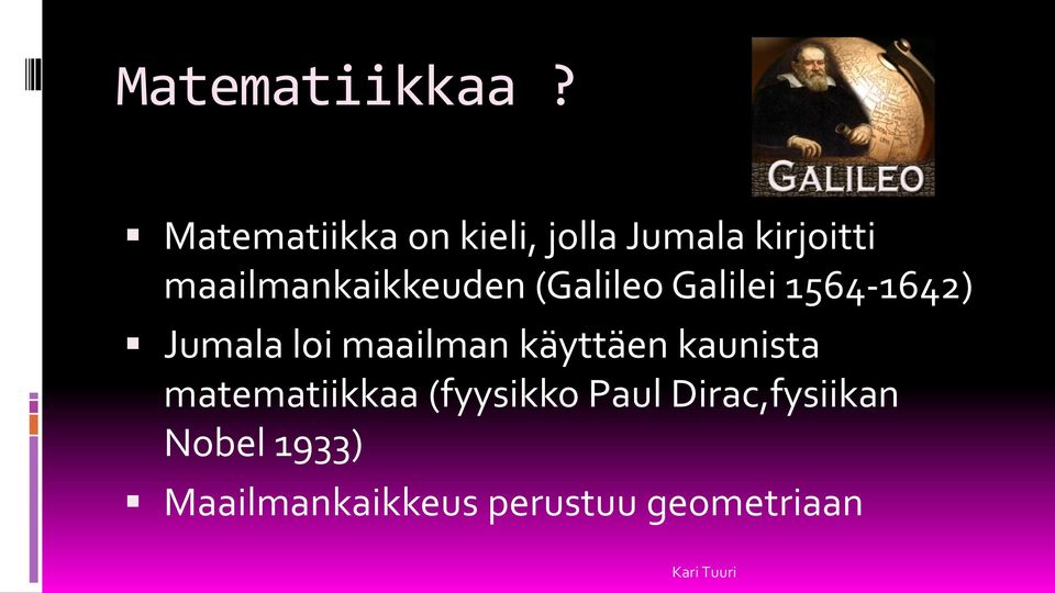 maailmankaikkeuden (Galileo Galilei 1564-1642) Jumala loi