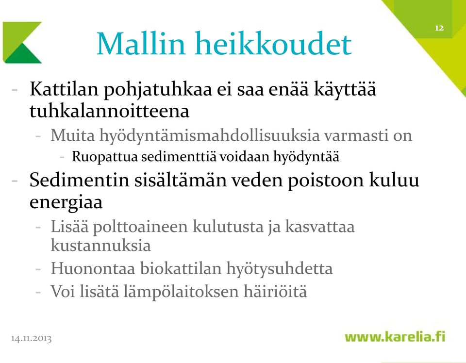 Sedimentin sisältämän veden poistoon kuluu energiaa - Lisää polttoaineen kulutusta ja